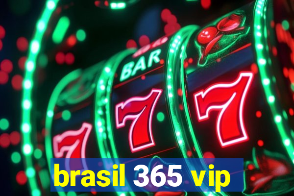 brasil 365 vip